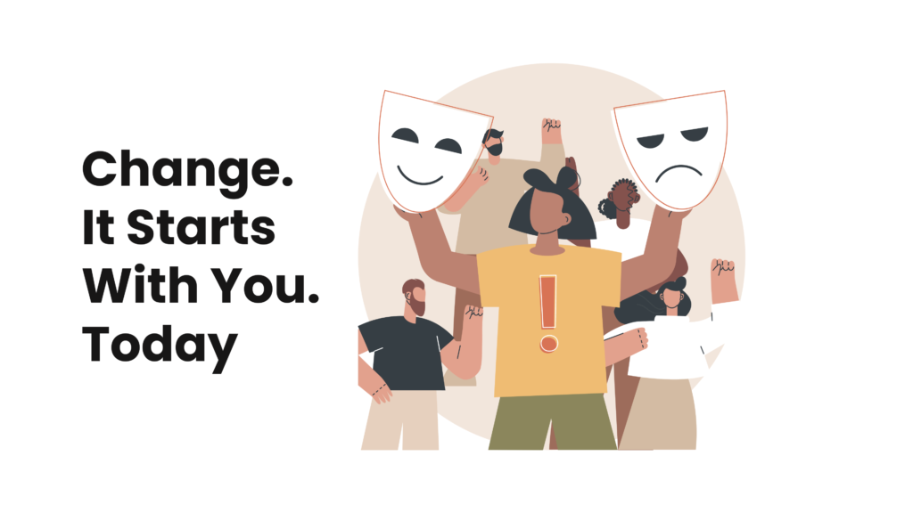 A graphic showing a person with a happy face in one hand and a sad face in another hand depicting that change begins with you. People behind the person can be seen cheering him/her on.